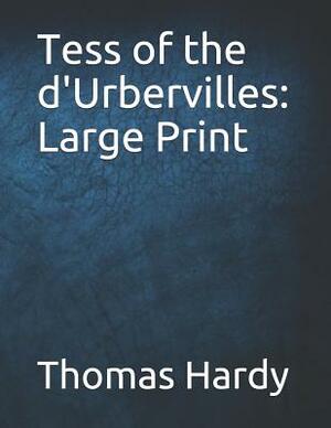 Tess of the d'Urbervilles: Large Print by Thomas Hardy