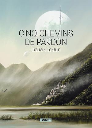 Cinq chemins de pardon by Ursula K. Le Guin