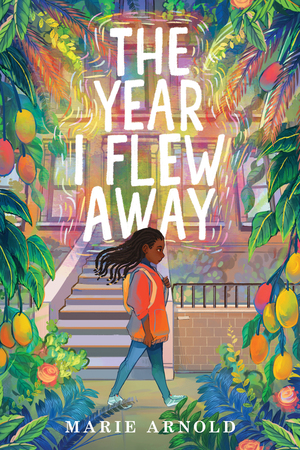 The Year I Flew Away by Marie Arnold
