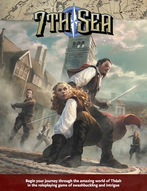 7th Sea Core Rulebook by Jesse Heinig, Manuel Castañón Guerrero, Beth Sobel, Mike Curry, Giorgio Baroni, John Wick, Rob Justice, Meagan Trott, Shen Fei, El Tio Drake, Young Yi Lee, Mark Diaz Truman, Diego Rodríguez