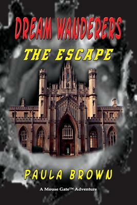 Dream Wanderers The Escape by Paula Brown