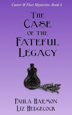 The Case of the Fateful Legacy by Paula Harmon, Liz Hedgecock