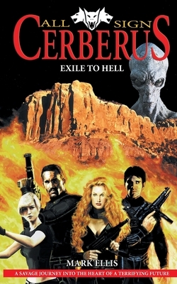 Callsign Cerberus: Exile to Hell by Mark Ellis