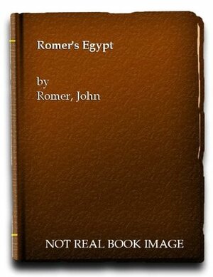 Romer's Egypt: A New Light On The Civilization Of Ancient Egypt by John Romer