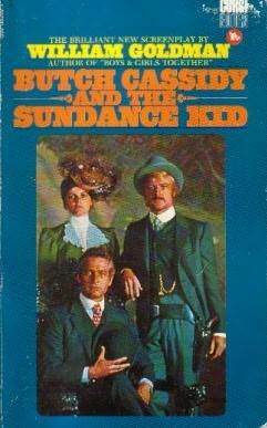 Butch Cassidy and the Sundance Kid: Screenplay by William Goldman