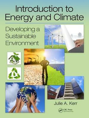 Introduction to Energy and Climate: Developing a Sustainable Environment by Julie Kerr