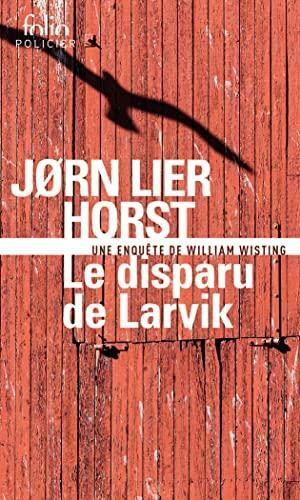 Le disparu de Larvik: Une enquête de William Wisting by Anne Bruce, Jørn Lier Horst