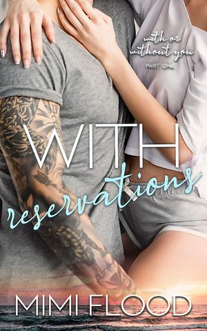 With Reservations: A steamy frenemies-to-lovers forced proximity romance by Mimi Flood, Mimi Flood