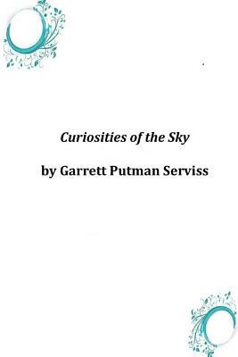 Curiosities of the Sky by Garrett Putman Serviss
