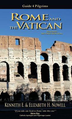 Rome and the Vatican - Guide 4 Pilgrims by Kenneth E. Nowell, Elizabeth H. Nowell