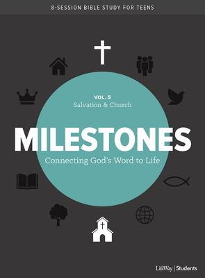 Milestones: Volume 5 - Salvation & Church, Volume 5: Connecting God's Word to Life by Lifeway Students