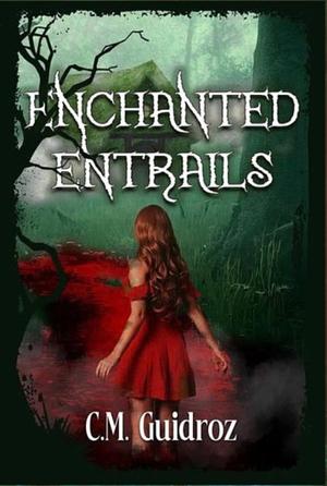 Enchanted Wntrails by C.M. Guidroz