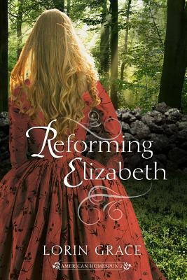 Reforming Elizabeth by Lorin Grace
