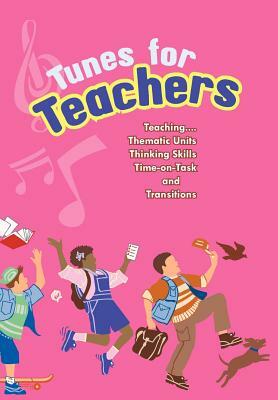 Tunes for Teachers: Teaching....Thematic Units, Thinking Skills, Time-On-Task and Transitions by Susan Paul