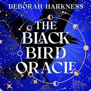 The Black Bird Oracle by Deborah Harkness