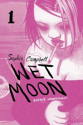 Wet Moon Vol. 1: Feeble Wanderings by Sophie Campbell