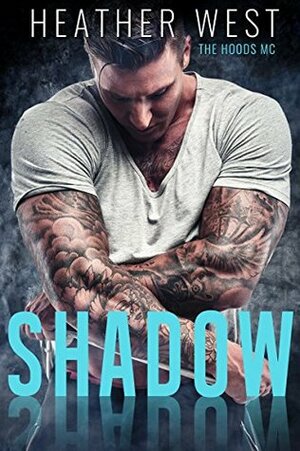 Shadow: The Hoods MC by Heather West