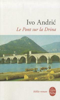 Le Pont Sur La Drina by Ivo Andrić