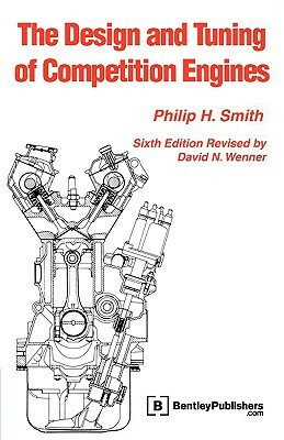 The Design and Tuning of Competition Engines by Philip H. Smith