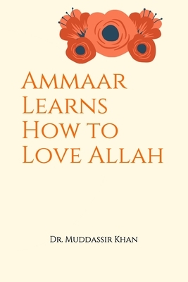 Ammaar Learns How to Love Allah by Muddassir Khan