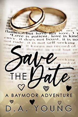 Save The Date: A Baymoor Adventure  by D. A. Young