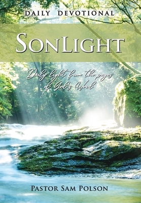 SonLight: Daily Light from the Pages of God's Word by Sam Polson