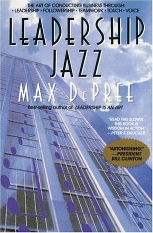 Leadership Jazz: The Essential Elements of a Great Leader by Max DePree
