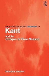 Kant and the Critique of Pure Reason by Sebastian Gardner