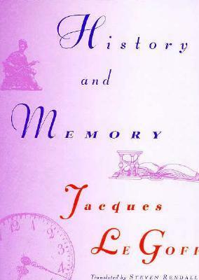 History and Memory by Steven Randall, Jacques Le Goff, Elizabeth Claman