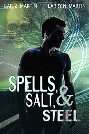 Spells, Salt, & Steel by Larry N. Martin, Gail Z. Martin