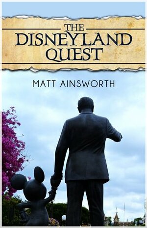 The Disneyland Quest by Matt Ainsworth