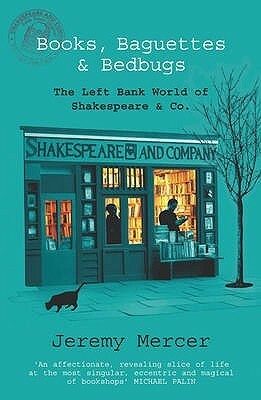 Books, Baguettes and Bedbugs: the Left Bank World of Shakespeare and Co. by Jeremy Mercer