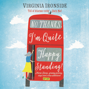 No, Thanks! I'm Quite Happy Standing! by Virginia Ironside