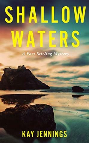 Shallow Waters: A Port Stirling Mystery Book 1 by Kay Jennings