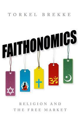 Faithonomics: Religion and the Free Market by Torkel Brekke