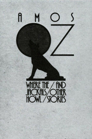 Where the Jackals Howl and Other Stories by Nicholas de Lange, Amos Oz, Philip Simpson