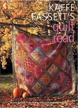 Kaffe Fassett's Quilt Road: Patchwork and Quilting, Book Number 7 by Kaffe Fassett