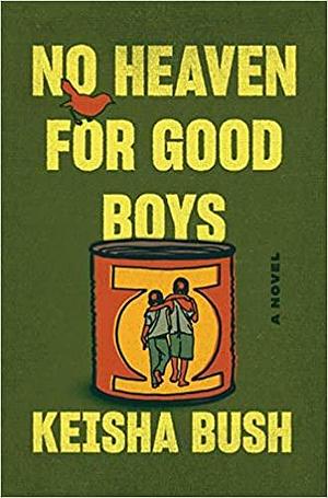 No Heaven for Good Boys: A Novel by Keisha Bush, Keisha Bush