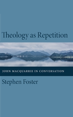 Theology as Repetition by Stephen Foster