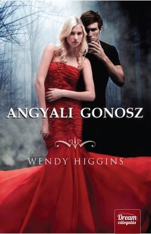 Angyali gonosz by Wendy Higgins, Csilla Béresi