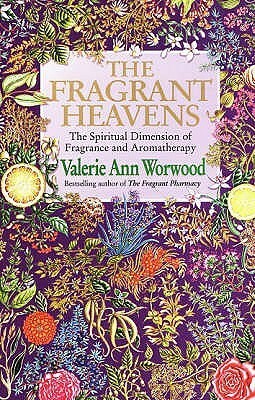 The Fragrant Heavens by Valerie Ann Worwood