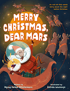 Merry Christmas, Dear Mars: An Out-of-This-World Story About the Night Before Christmas by Penny Parker Klostermann