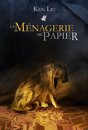 La Ménagerie de papier by Ken Liu