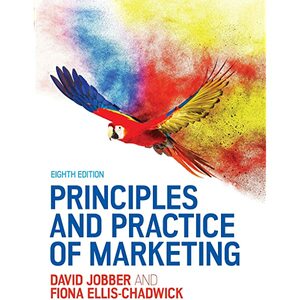 Principles and Practice of Marketing by Fiona Ellis-Chadwick, David Jobber