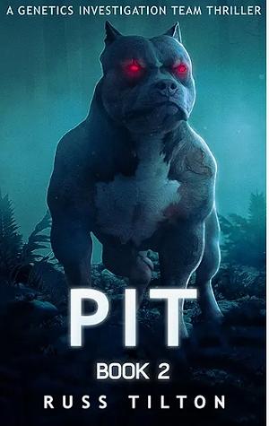 PIT: A Genetics Investigation Team Thriller by Russ Tilton