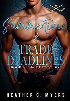 Summertimes & Trade Deadlines by Heather C. Myers
