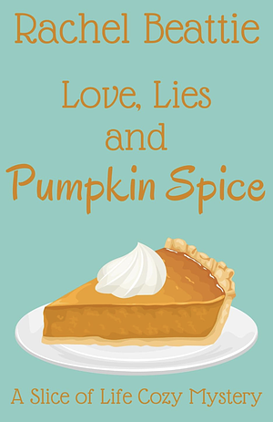 Love, Lies, and Pumpkin Spice by Rachel Beattie