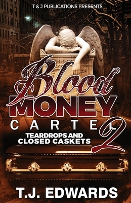 Blood Money Cartel 2: Teardrops and Closed Caskets by T. J. Edwards