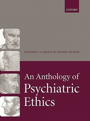 An Anthology of Psychiatric Ethics by Sidney Bloch, Stephen Green