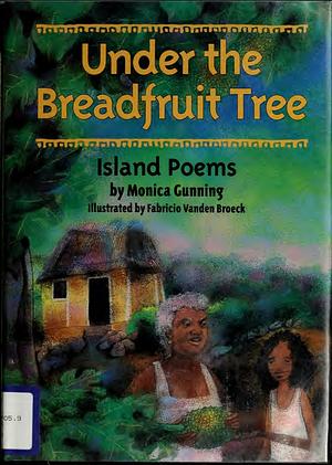 Under the Breadfruit Tree: Island Poems by Monica Gunning